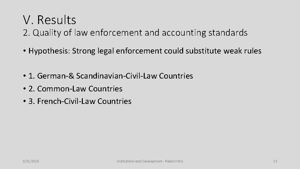 V. Results 2. Quality of law enforcement and accounting standards • Hypothesis: Strong legal