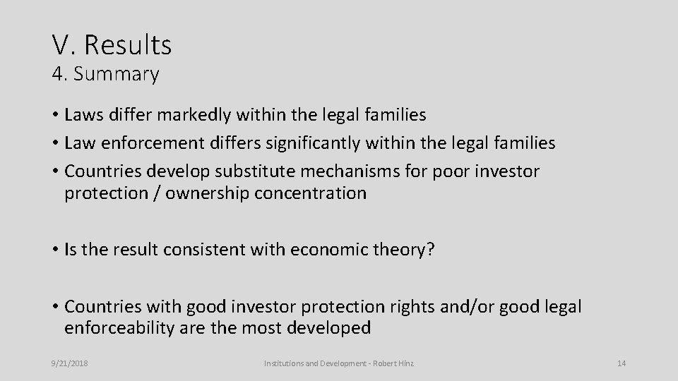 V. Results 4. Summary • Laws differ markedly within the legal families • Law