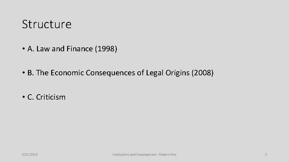 Structure • A. Law and Finance (1998) • B. The Economic Consequences of Legal