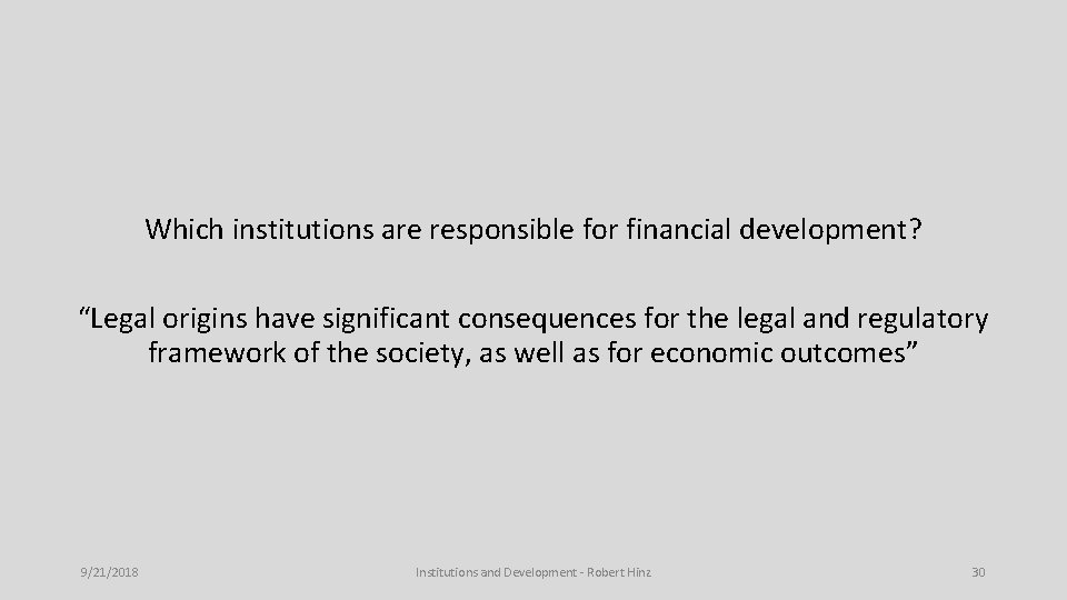 Which institutions are responsible for financial development? “Legal origins have significant consequences for the