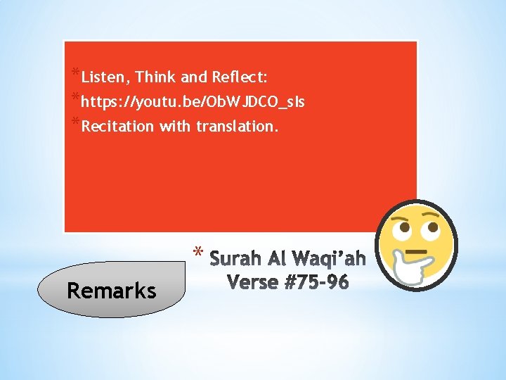 *Listen, Think and Reflect: *https: //youtu. be/Ob. WJDCO_s. Is *Recitation with translation. * Remarks