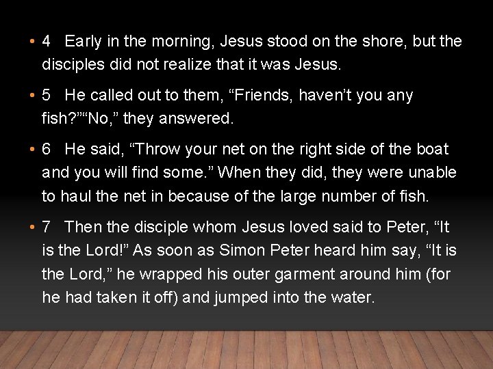  • 4 Early in the morning, Jesus stood on the shore, but the