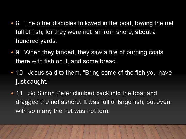  • 8 The other disciples followed in the boat, towing the net full