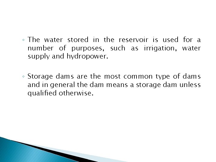 ◦ The water stored in the reservoir is used for a number of purposes,