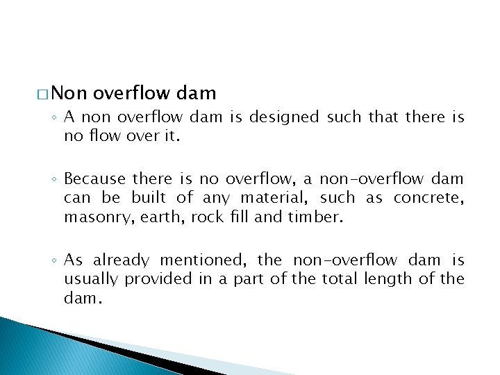 � Non overflow dam ◦ A non overflow dam is designed such that there