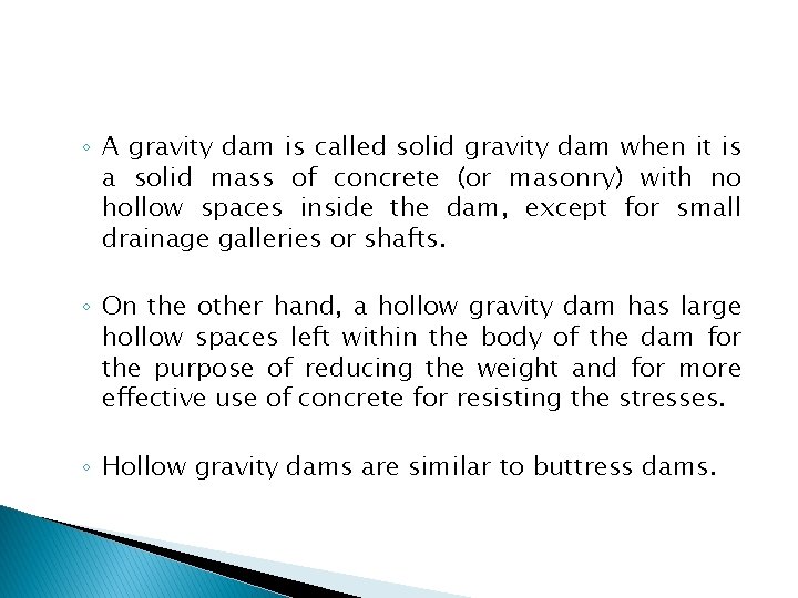◦ A gravity dam is called solid gravity dam when it is a solid ◦ A gravity dam is called solid gravity dam when it is a solid