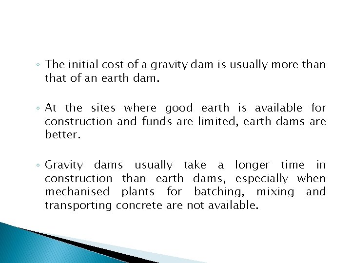 ◦ The initial cost of a gravity dam is usually more than that of