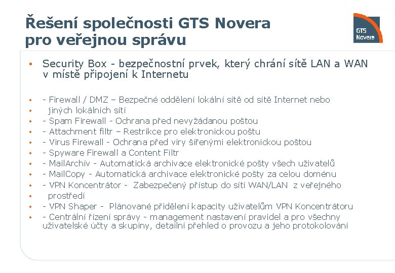 Řešení společnosti GTS Novera pro veřejnou správu • Security Box - bezpečnostní prvek, který