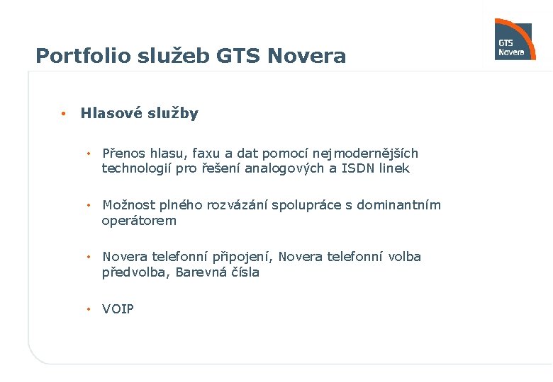 Portfolio služeb GTS Novera • Hlasové služby • Přenos hlasu, faxu a dat pomocí