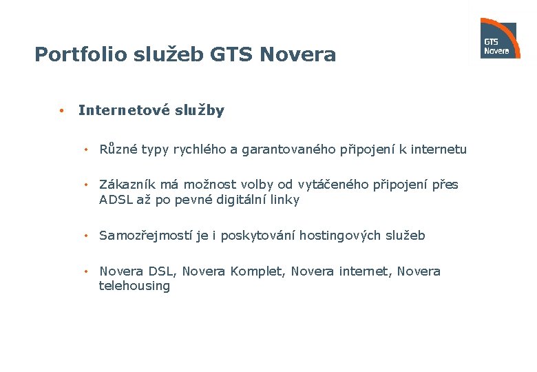 Portfolio služeb GTS Novera • Internetové služby • Různé typy rychlého a garantovaného připojení