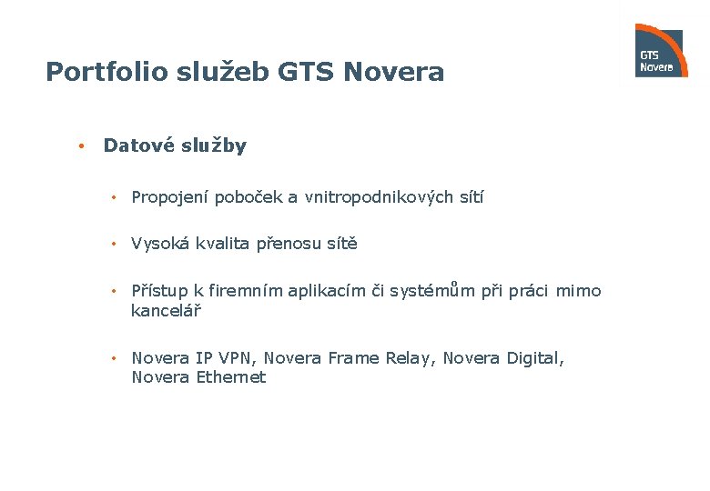 Portfolio služeb GTS Novera • Datové služby • Propojení poboček a vnitropodnikových sítí •