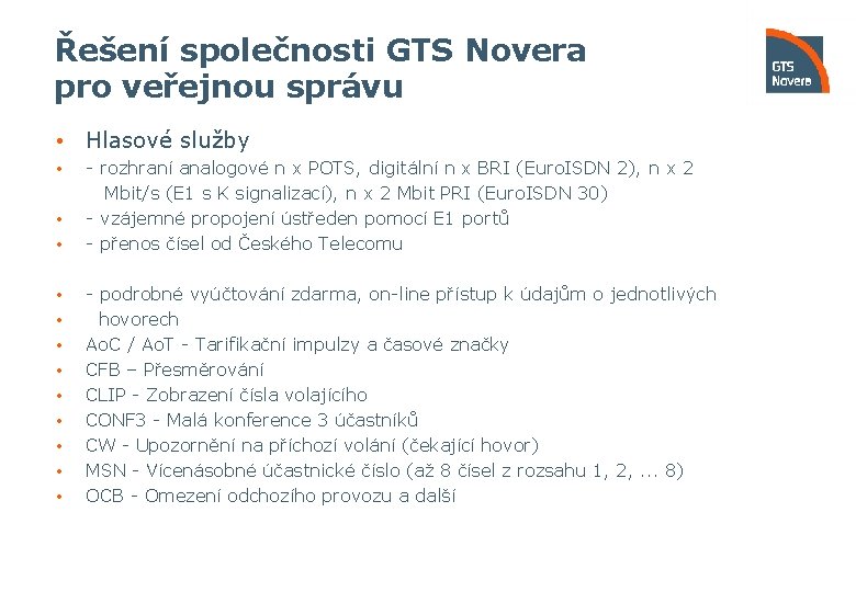 Řešení společnosti GTS Novera pro veřejnou správu • Hlasové služby • • - rozhraní