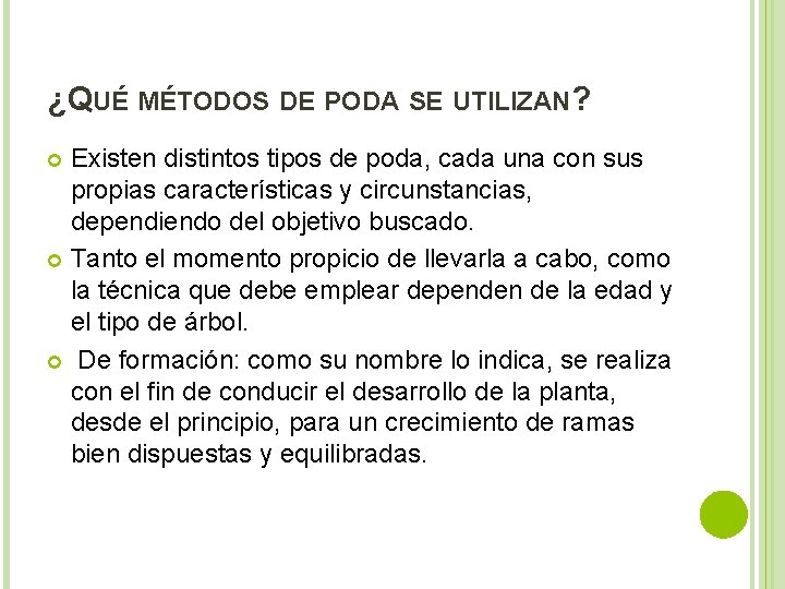 ¿QUÉ MÉTODOS DE PODA SE UTILIZAN? Existen distintos tipos de poda, cada una con