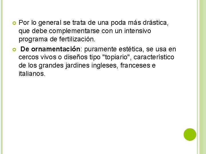 Por lo general se trata de una poda más drástica, que debe complementarse con