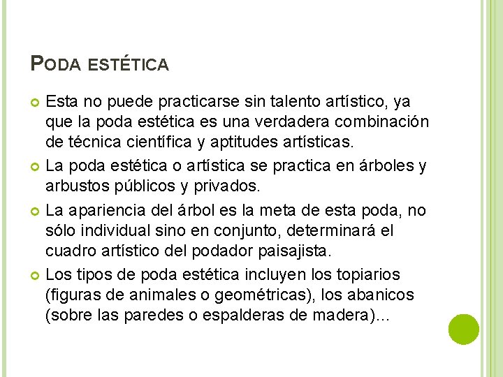 PODA ESTÉTICA Esta no puede practicarse sin talento artístico, ya que la poda estética