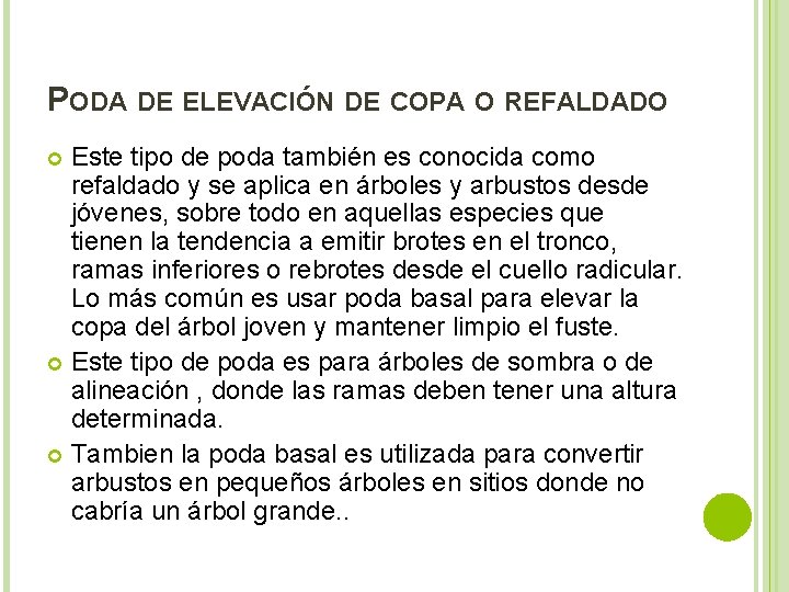 PODA DE ELEVACIÓN DE COPA O REFALDADO Este tipo de poda también es conocida