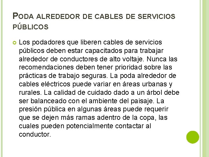 PODA ALREDEDOR DE CABLES DE SERVICIOS PÚBLICOS Los podadores que liberen cables de servicios