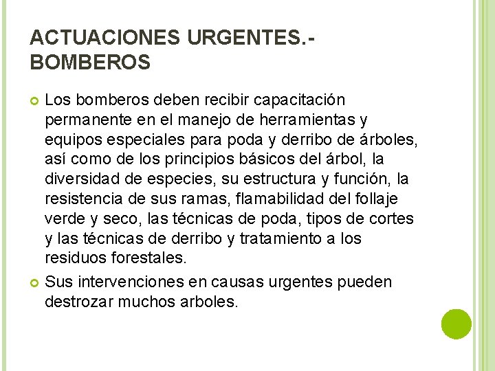 ACTUACIONES URGENTES. BOMBEROS Los bomberos deben recibir capacitación permanente en el manejo de herramientas