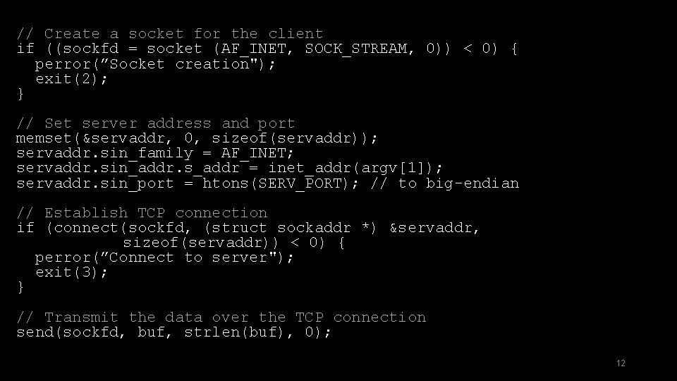 // Create a socket for the client if ((sockfd = socket (AF_INET, SOCK_STREAM, 0))