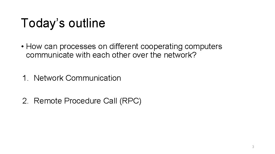 Today’s outline • How can processes on different cooperating computers communicate with each other