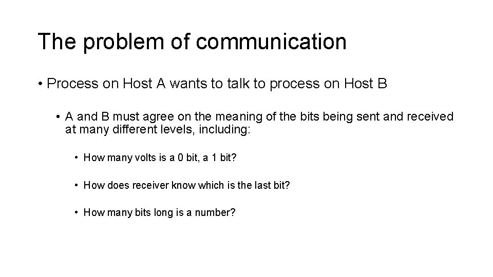 The problem of communication • Process on Host A wants to talk to process