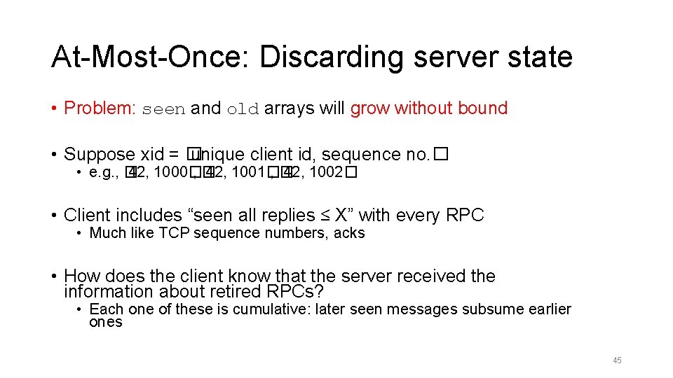 At-Most-Once: Discarding server state • Problem: seen and old arrays will grow without bound