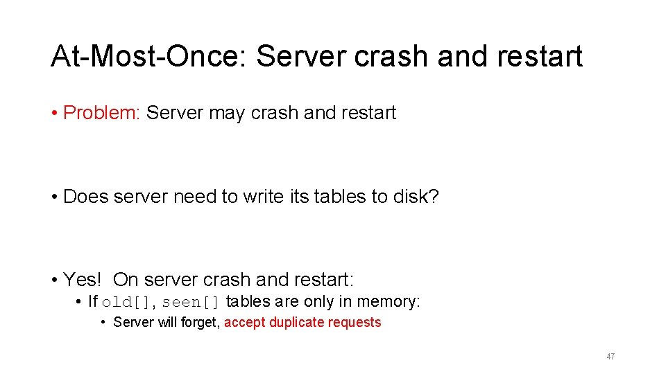 At-Most-Once: Server crash and restart • Problem: Server may crash and restart • Does