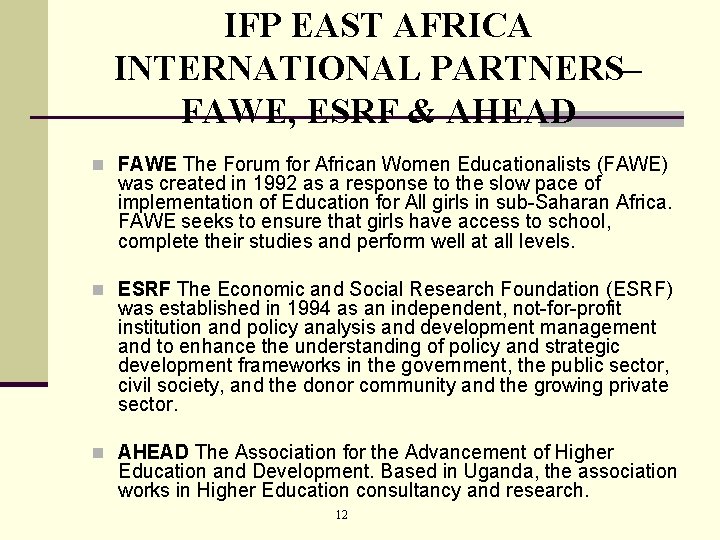 IFP EAST AFRICA INTERNATIONAL PARTNERS– FAWE, ESRF & AHEAD n FAWE The Forum for