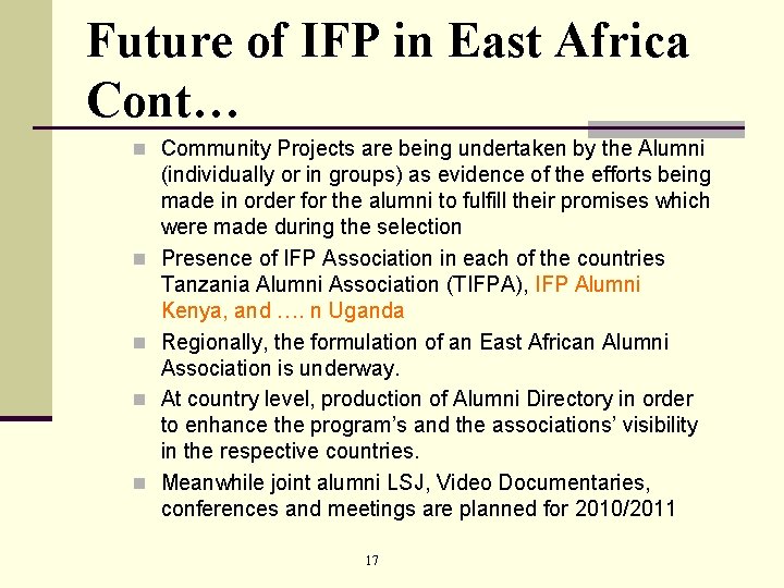 Future of IFP in East Africa Cont… n Community Projects are being undertaken by