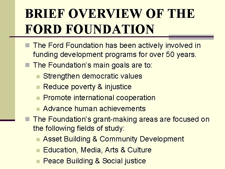 BRIEF OVERVIEW OF THE FORD FOUNDATION n The Ford Foundation has been actively involved