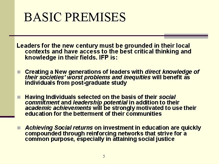 BASIC PREMISES Leaders for the new century must be grounded in their local contexts