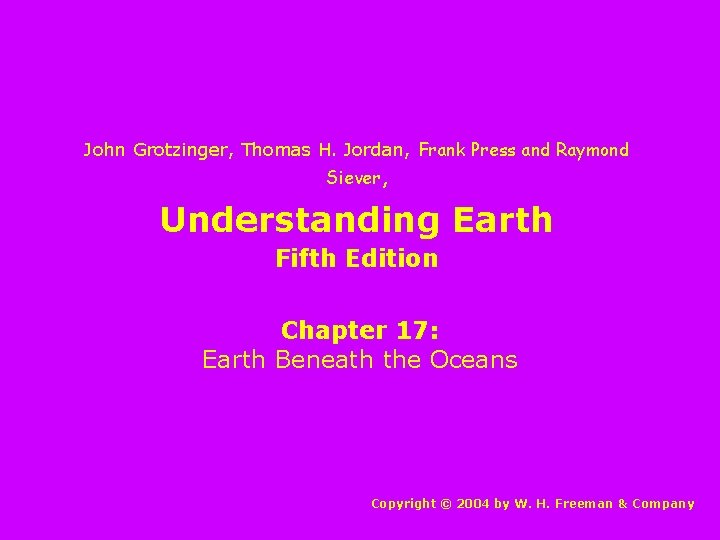 John Grotzinger, Thomas H. Jordan, Frank Press and Raymond Siever, Understanding Earth Fifth Edition