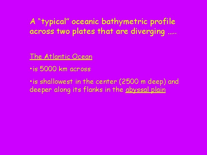 A “typical” oceanic bathymetric profile across two plates that are diverging …. . The