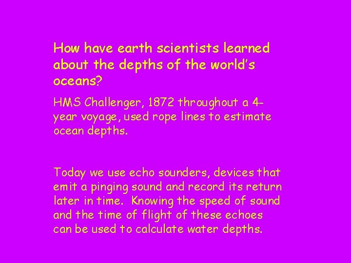 How have earth scientists learned about the depths of the world’s oceans? HMS Challenger,