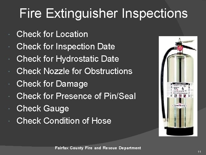 Fire Extinguisher Inspections Check for Location Check for Inspection Date Check for Hydrostatic Date