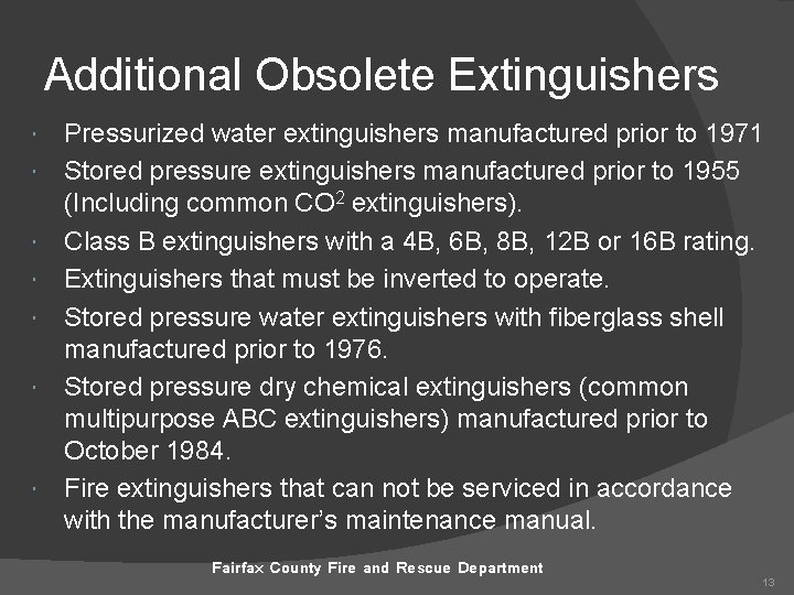 Additional Obsolete Extinguishers Pressurized water extinguishers manufactured prior to 1971 Stored pressure extinguishers manufactured