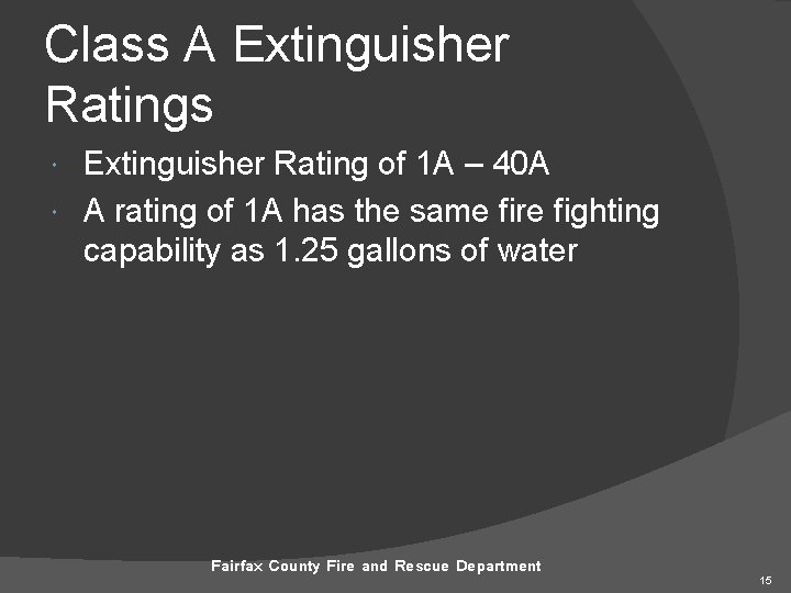 Class A Extinguisher Ratings Extinguisher Rating of 1 A – 40 A A rating