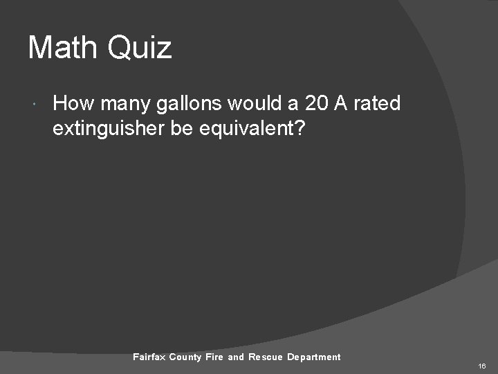 Math Quiz How many gallons would a 20 A rated extinguisher be equivalent? Fairfax