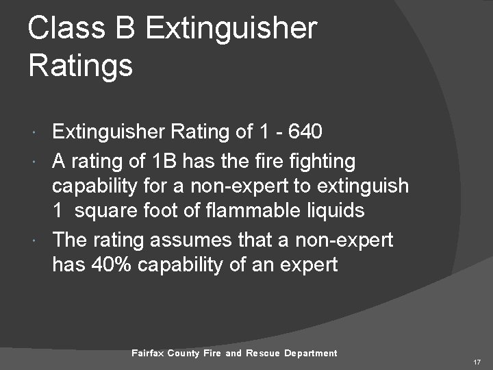 Class B Extinguisher Ratings Extinguisher Rating of 1 - 640 A rating of 1