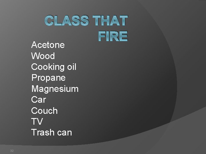 CLASS THAT FIRE Acetone Wood Cooking oil Propane Magnesium Car Couch TV Trash can