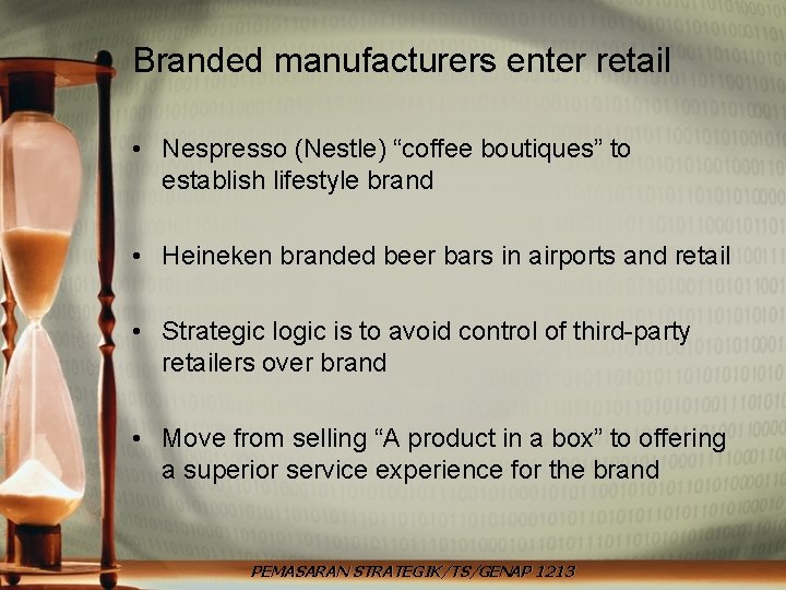 Branded manufacturers enter retail • Nespresso (Nestle) “coffee boutiques” to establish lifestyle brand •