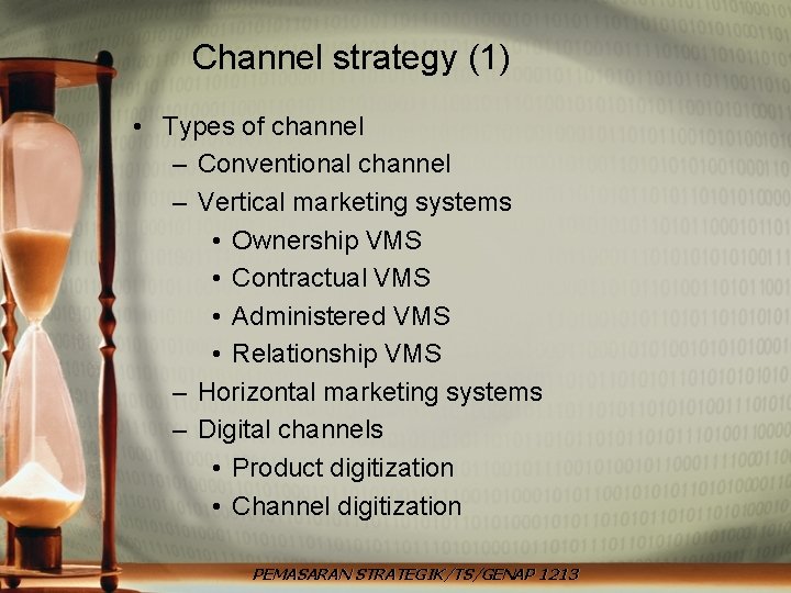 Channel strategy (1) • Types of channel – Conventional channel – Vertical marketing systems