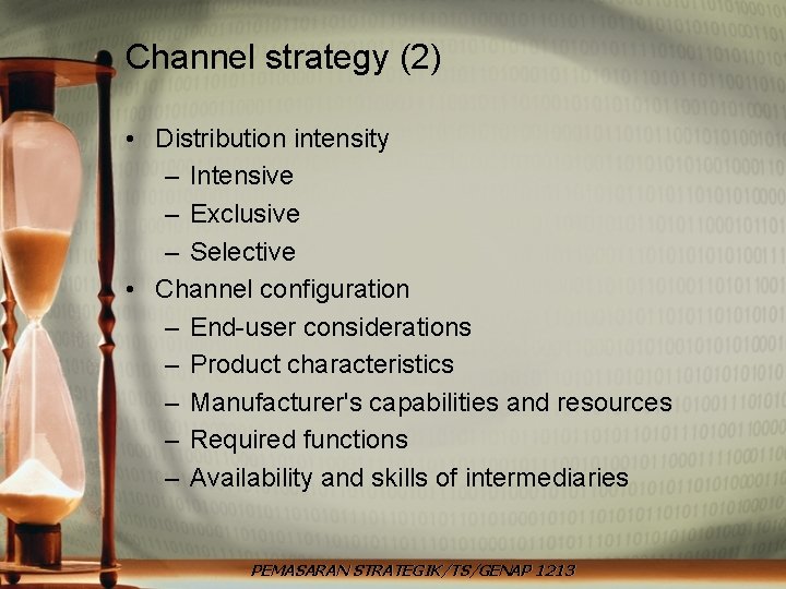 Channel strategy (2) • Distribution intensity – Intensive – Exclusive – Selective • Channel