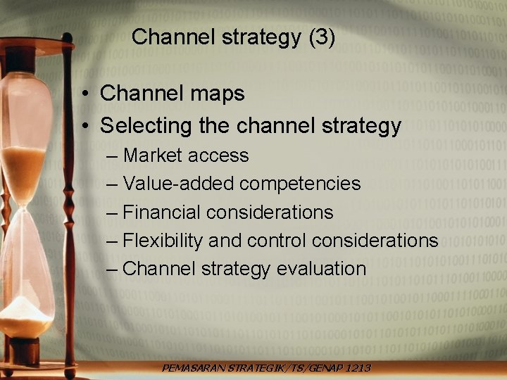 Channel strategy (3) • Channel maps • Selecting the channel strategy – Market access