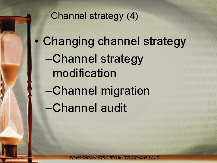 Channel strategy (4) • Changing channel strategy –Channel strategy modification –Channel migration –Channel audit