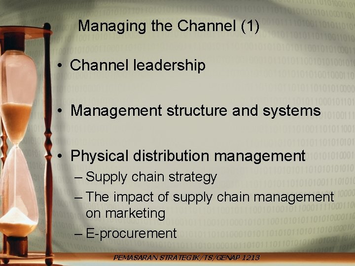 Managing the Channel (1) • Channel leadership • Management structure and systems • Physical