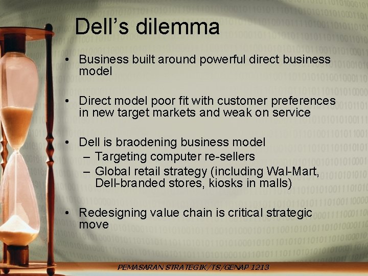 Dell’s dilemma • Business built around powerful direct business model • Direct model poor