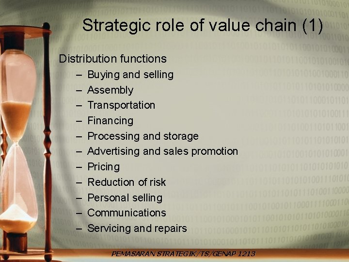 Strategic role of value chain (1) Distribution functions – – – Buying and selling