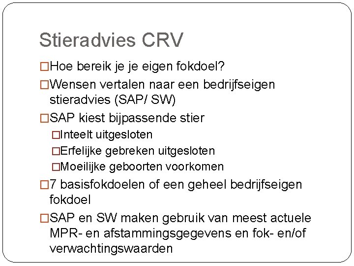 Stieradvies CRV �Hoe bereik je je eigen fokdoel? �Wensen vertalen naar een bedrijfseigen stieradvies