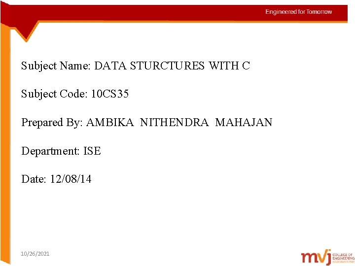 Subject Name: DATA STURCTURES WITH C Subject Code: 10 CS 35 Prepared By: AMBIKA